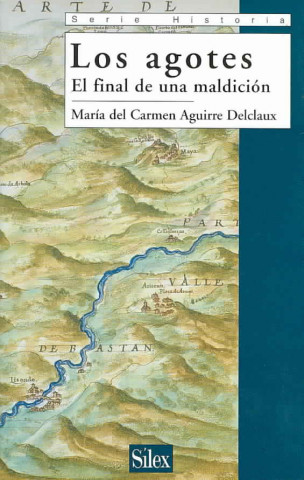 Carte Los agotes : el final de una maldición María del Carmen Aguirre Delclaux