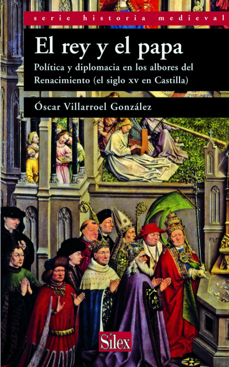 Kniha El rey y el papa : política y diplomacia en los albores del Renacimiento Cristina Pineda Torra