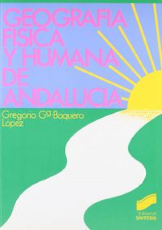 Könyv Geografía física y humana de Andalucía Gregorio García-Baquero López