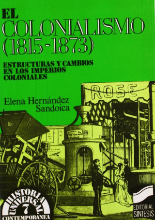 Libro El colonialismo (1815-1873) : estructuras y cambios en los imperios coloniales Hernández Sandoica