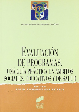 Kniha Evaluación de programas : un guía práctica en ámbitos sociales, educativos y sanitarios ROCIO FERNANDEZ-BALLESTEROS