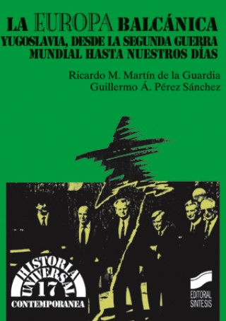 Kniha La Europa balcánica : Yugoslavia, desde la Segunda Guerra Mundial hasta nuestros días Ricardo M. Martín de la Guardia