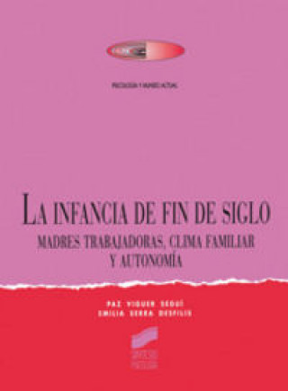 Kniha La infancia de fin de siglo : madres trabajadoras, clima familiar y autonomía E. Serra Desfilis