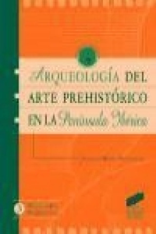 Kniha Arqueología del arte prehistórico en la península ibérica Alfonso Moure Romanillo