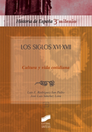 Kniha Los siglos XVI-XVII, cultura y vida Luis Enrique Rodríguez-San Pedro Bezares