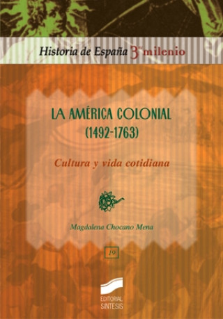 Carte La América colonial (1492-1763) : cultura y vida cotidiana Magdalena Chocano Mena