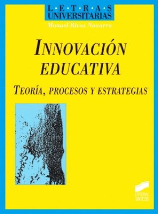 Knjiga Innovación educativa, teoría, procesos y estrategias Manuel Rivas Navarro