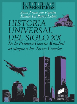 Könyv Historia universal del siglo XX : de la primera guerra mundial al ataque a las torres gemelas Juan Francisco Fuentes Aragonés