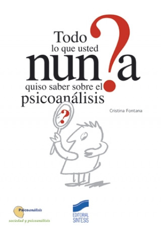 Könyv Todo lo que usted nunca quiso saber sobre el psicoanálisis Cristina Fontana Hidalgo