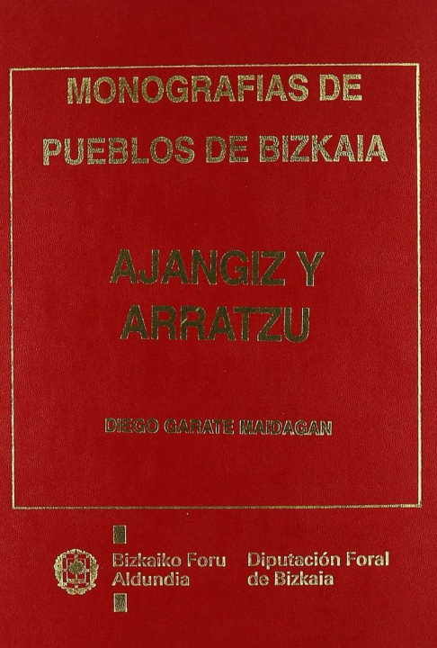 Kniha AJANGIZ Y ARRATZU. MONOGRAFIAS DE PUEBLOS DE BIZKAIA 