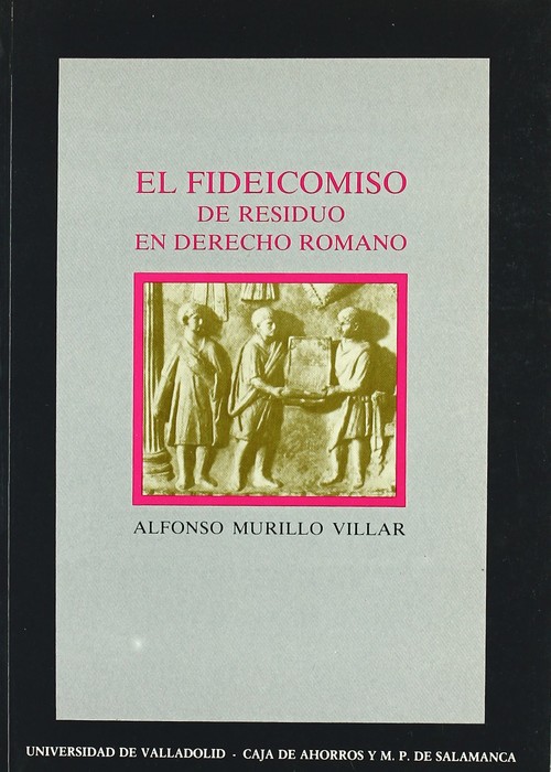 Könyv El fideicomiso de residuo en derecho romano Alfonso Murillo Villar