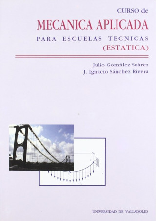 Könyv Curso de mecánica aplicada para escuelas técnicas (estática) Julio González Suárez