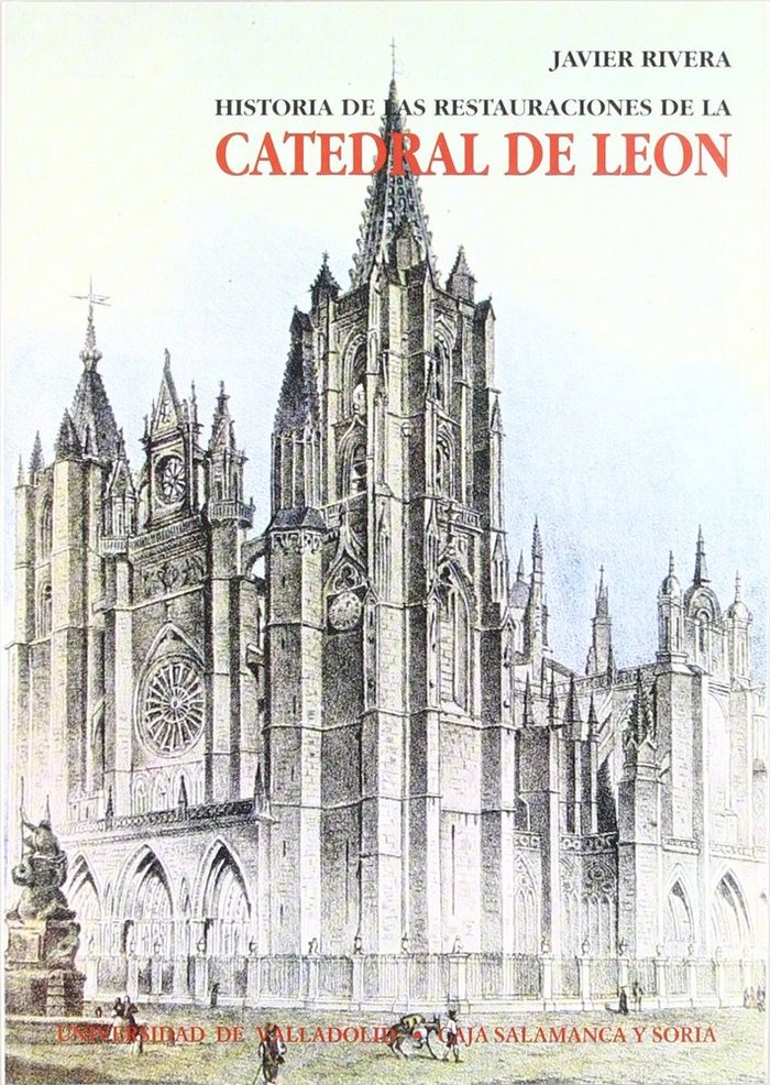 Livre Historia de las restauraciones de la catedral de León : "Pulchra Leonina", la contradicción ensimismada José Javier Rivera Blanco