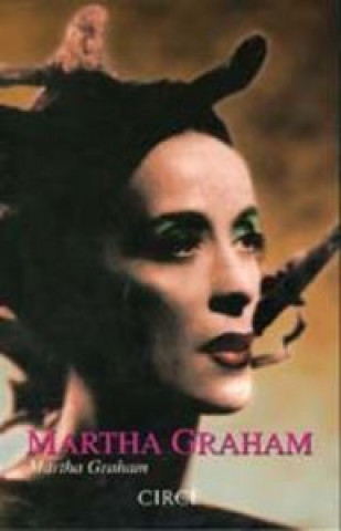 Libro Martha Graham : la memoria ancestral Martha Graham