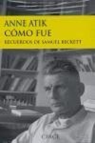 Könyv Cómo fue : recuerdos de Samuel Beckett Anne Atik