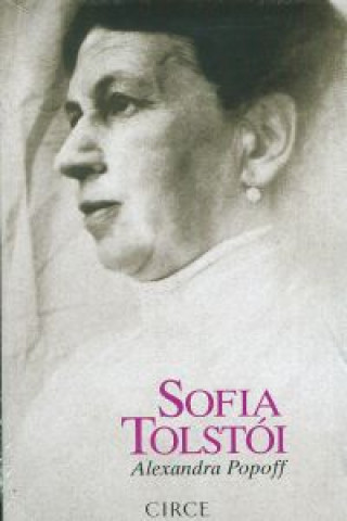 Kniha Sofia Tolstoi : una biografía Alexandra Popoff
