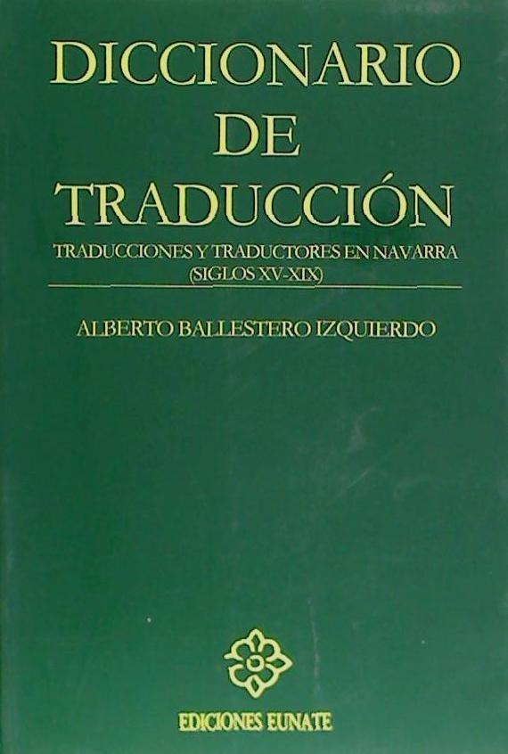 Könyv Diccionario de traducción : traducciones y traductores en Navarra (siglos XV-XIX) Alberto Ballestero Izquierdo