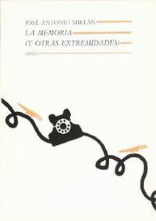 Könyv La memoria (y otras extremidades) José Antonio Millán