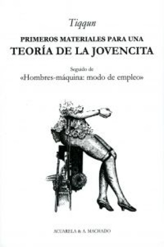 Kniha Primeros materiales para una teoría de "La jovencita" : seguido de "Hombres-máquina, modo de empleo" TIQQUN