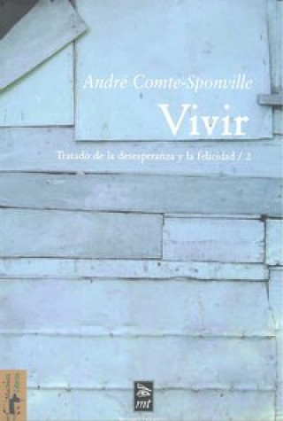 Kniha Vivir ; Tratado de la desesperanza y la felicidad André Comte-Sponville
