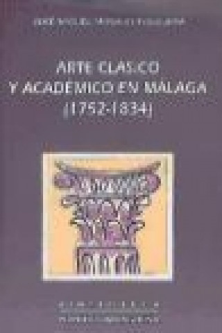 Carte Arte clásico y académico en Málaga (1752-1834) José Miguel Morales Folguera