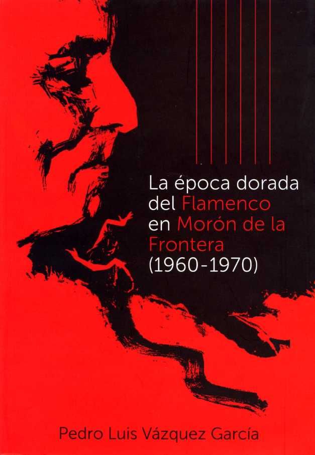 Book La época dorada del Flamenco en Morón de la Frontera 1960-1970 