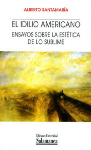 Kniha El idilio americano : ensayos sobre la estética de lo sublime Alberto Santamaría Fernández