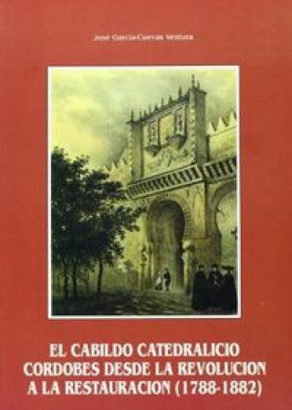 Livre El cabildo catedralicio cordobés desde la revolución a la restauración (1788-1882) José García-Cuevas Ventura