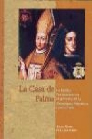 Carte La casa de Palma : la familia Portocarrero en el gobierno de la monarquía hispánica (1665-1700) 