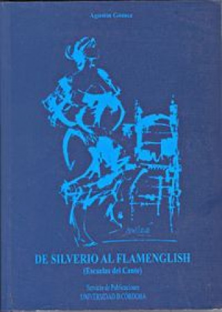 Knjiga De Silverio al flamenglish : escuelas del cante Agustín Gómez