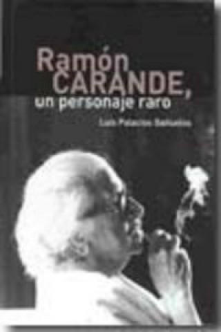 Книга Ramón Carande, un personaje raro 