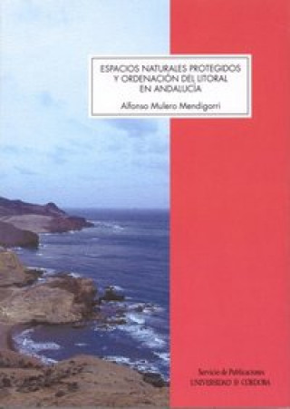 Książka Espacios naturales protegidos y ordenación del litoral en Andalucía Alfonso Mulero Mendigorri