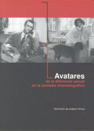Kniha Avatares de la diferencia sexual en la comedia cinematográfica : seminario de análisis fílmico, celebrado en Granada, del 19 de febrero al 14 de mayo Seminario de Análisis Fílmico