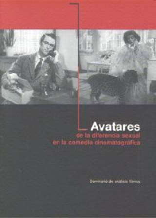 Książka Avatares de la diferencia sexual en la comedia cinematográfica : seminario de análisis fílmico, celebrado en Granada, del 19 de febrero al 14 de mayo Seminario de Análisis Fílmico