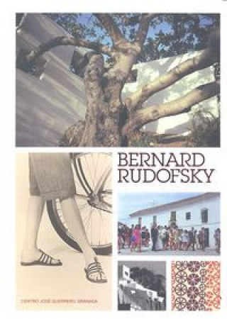 Kniha Bernard Rudofsky. Desobediencia crítica a la modernidad Bernard Rudofsky