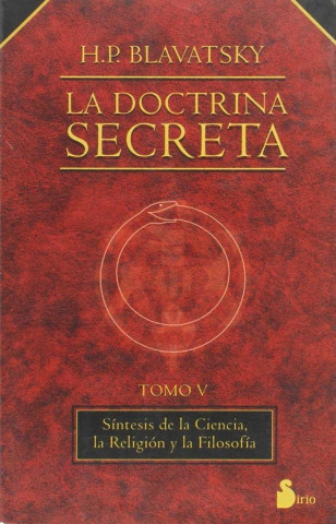 Kniha La doctrina secreta. Tomo V, Síntesis de la ciencia, religión y filosofía H.P. BLAVATSKY