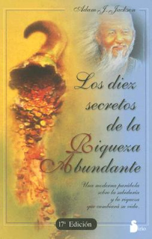 Könyv Los Diez Secretos de la Riqueza Abundante = The Secrets of Abundant Wealth ADAM J. JACKSON