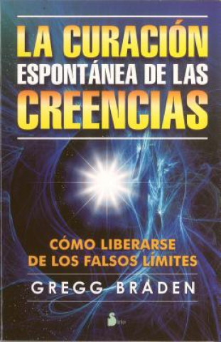 Book La Curacion Espontanea de las Creencias = The Spontaneous Healing of Belief GREGG BRADEN