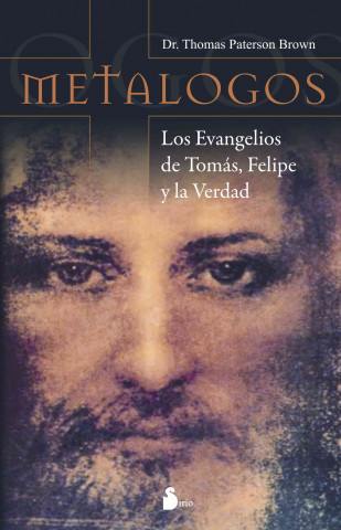 Könyv Metalogos : los evangelios de Tomás, Felipe y la verdad Thomas Paterson Brown