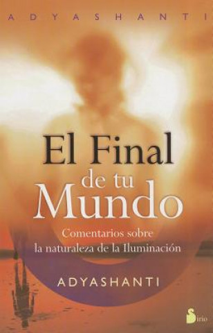 Kniha El Final de Tu Mundo = The End of Your World Adyashanti