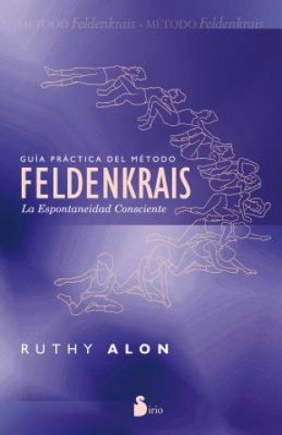 Kniha Guia Practica del Metodo Feldenkrais: La Espontaneidad Consciente = Practical Guide of the Feldenkrais Method RUTHY ALON