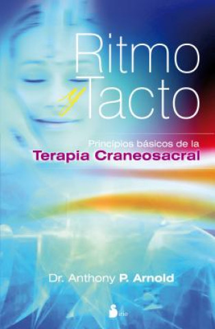 Könyv Ritmo y Tacto: Principios Basicos de la Terapia Craneosacral = Rhythm and Touch ANTHONY P. ARNOLD