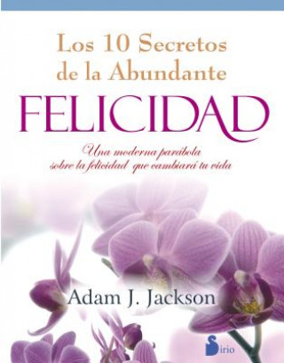 Książka Los Diez Secretos de La Abundante Felicidad Adam J. Jackson