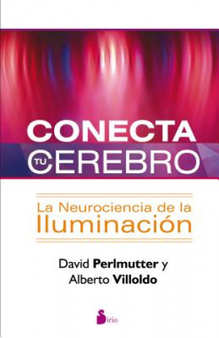 Kniha Conecta Tu Cerebro: La Neurociencia de la Iluminacion = Power Your Brain DAVID-ALBERT0 PERLMUTTER-VILLOLDO