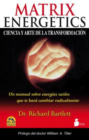 Kniha Matrix Energetics: Ciencia y Arte de la Transformacion = Matrix Energetics DR. RICHARD BARTLETT