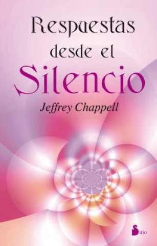 Knjiga Respuestas Desde el Silencio = Answers from Silence Jeffrey Chappell