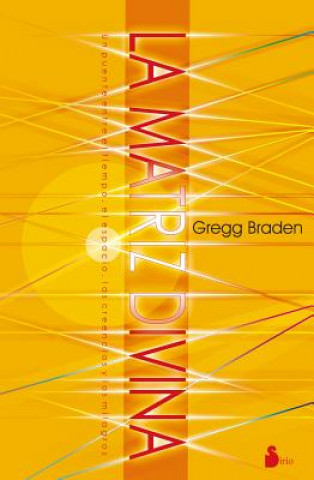 Könyv La Matriz Divina = The Divine Matrix Gregg Braden