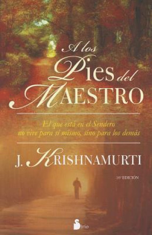 Carte A los Pies del Maestro: El Que Vive en el Sendero No Vive Para Si Mismo, Sino Para los Demas J. Krishnamurthy