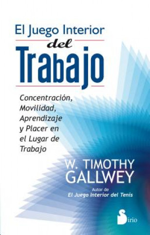 Könyv Juego Interior del Trabajo, El W .TIMOTHY GALLWEY