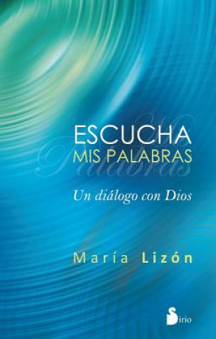 Kniha Escucha mis palabras : un diálogo con Dios MARIA LIZON